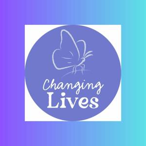 Changing Lives Podcast