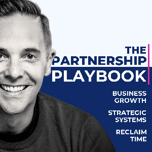The Partnership Playbook: Unlock Business Growth, Build Systems, Reclaim Time