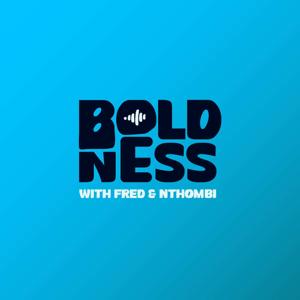 Boldness With Fred & Nthombi