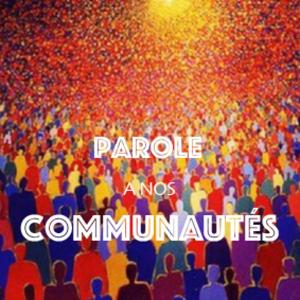 Parole aux communautés.