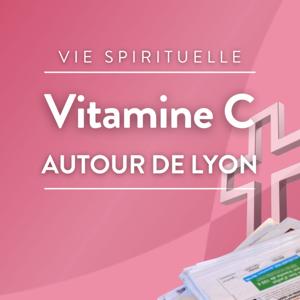 Vitamine C autour de Lyon
