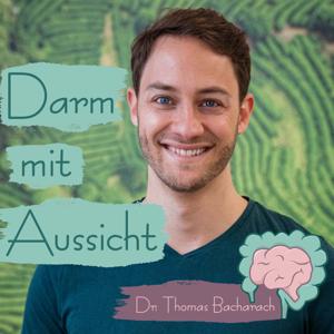 Darm mit Aussicht - dein Podcast rund um die Themen Darmgesundheit, Reizdarm, SIBO und Leaky Gut by Dr. Thomas Bacharach| Podcast zu den Themen Reizdarm, SIBO, Leaky Gut und vieles mehr