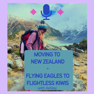 Moving to New Zealand - Eagles to Kiwis by Ashley