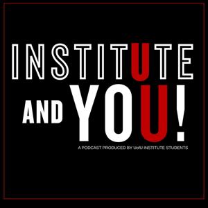Institute and You!
