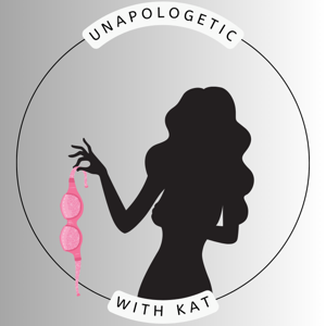 Unapologetic with Kat