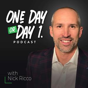 One Day or Day 1 Podcast with Nick Ricco