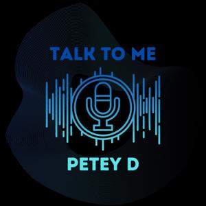 Talk To Me Petey D