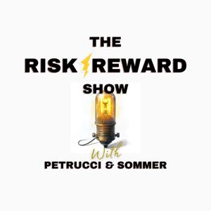The Risk-Reward Show With Petrucci and Sommer