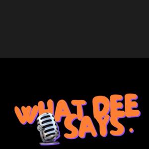 What DEE Says!