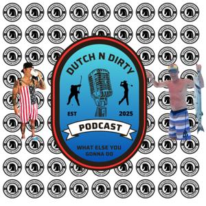 Dutch N Dirty Podcast