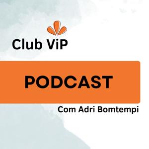 Club_ViP Podcast - Com Adri Bomtempi