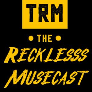 The Reckless Musecast