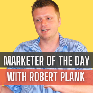 Marketer of the Day with Robert Plank