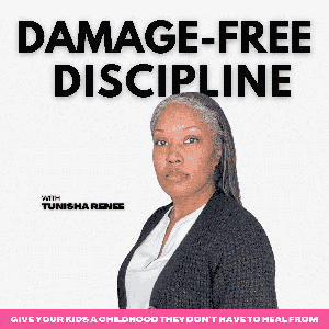 Damage-Free Discipline | Stop Stressing, Connect, & Break Cycles