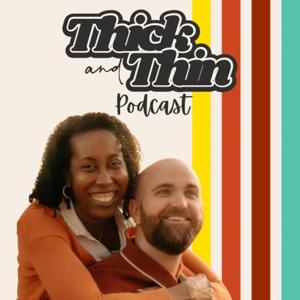 Thick and Thin Podcast