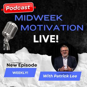 Midweek Motivation Live! With Patrick Lee!