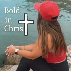 Bold in Christ
