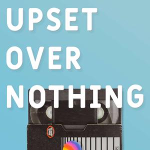Upset Over Nothing