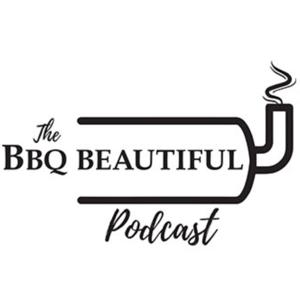 The BBQ Beautiful Podcast