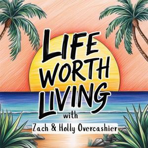 Life Worth Living Podcast | Holistic Health, Entrepreneurship, Family & Parenting