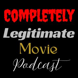 Completely Legitimate Movie Podcast