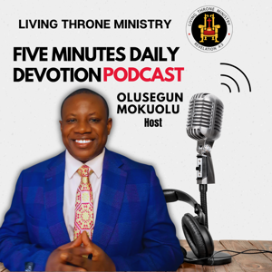 FIVE MINUTES DAILY DEVOTION PODCAST BY OLUSEGUN MOKUOLU