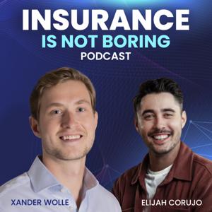 Insurance isn't Boring by Xander Wolle and Elijah Corujo