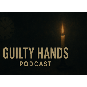 Guilty Hands Podcast