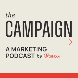 The Campaign | A Marketing Podcast by 97th Floor