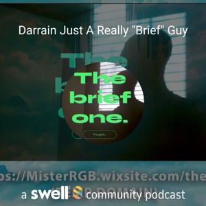 Darrain Just A Really "Brief" Guy