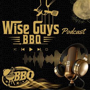 Wise Guys Barbecue Podcast