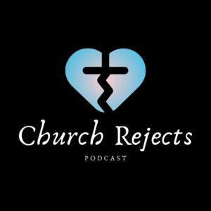 The Church Rejects Podcast
