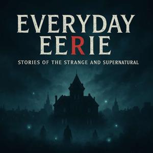 Everyday Eerie