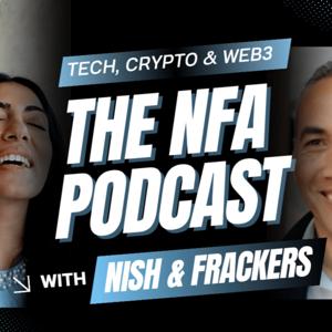 NFA Podcast with Nish and Frackers