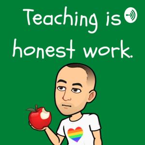 Teaching is honest work.