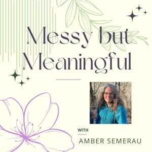 Messy but Meaningful (formerly Ed Pursuits) - Homeschooling Homesteading Healthy Living Podcast