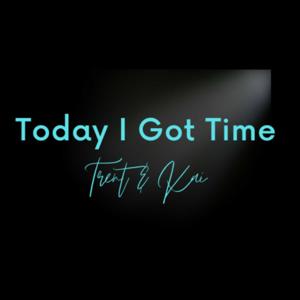Today I Got Time