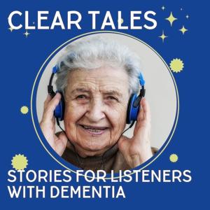 ClearTales - Narrated Stories For Listeners Experiencing Mild to Moderate Dementia