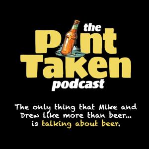The Pint Taken Podcast