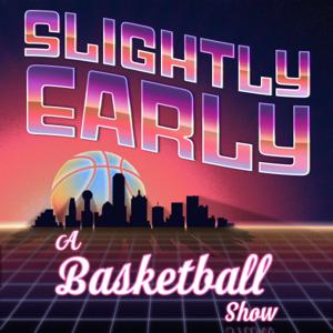 Slightly Early: A Basketball Show