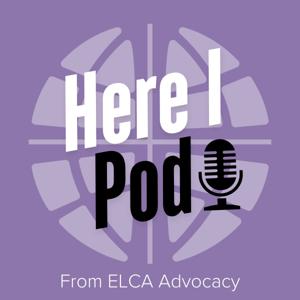 Here I Pod from ELCA Advocacy
