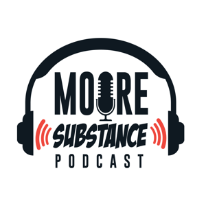 Moore Substance Podcast