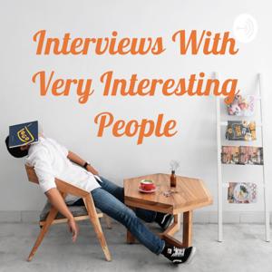 Interviews With Very Interesting People