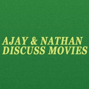 Ajay and Nathan Discuss Movies