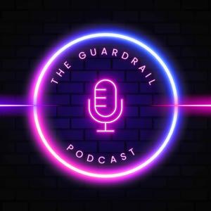 The Guardrail Podcast