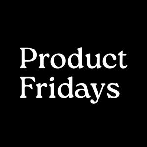 Product Fridays