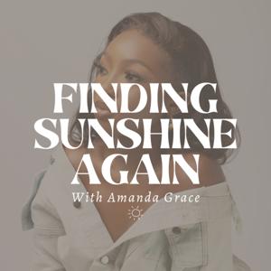Finding Sunshine Again with Amanda Grace