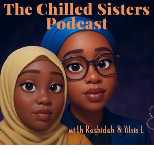 THE CHILLED SISTERS PODCAST