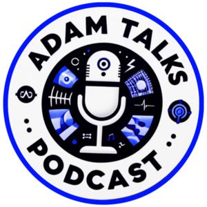 Adam Talks Podcast