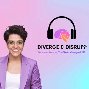 Diverge & Disrupt
